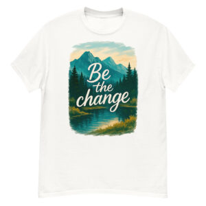 Camiseta Be the Change – naturaleza, calma y transformación